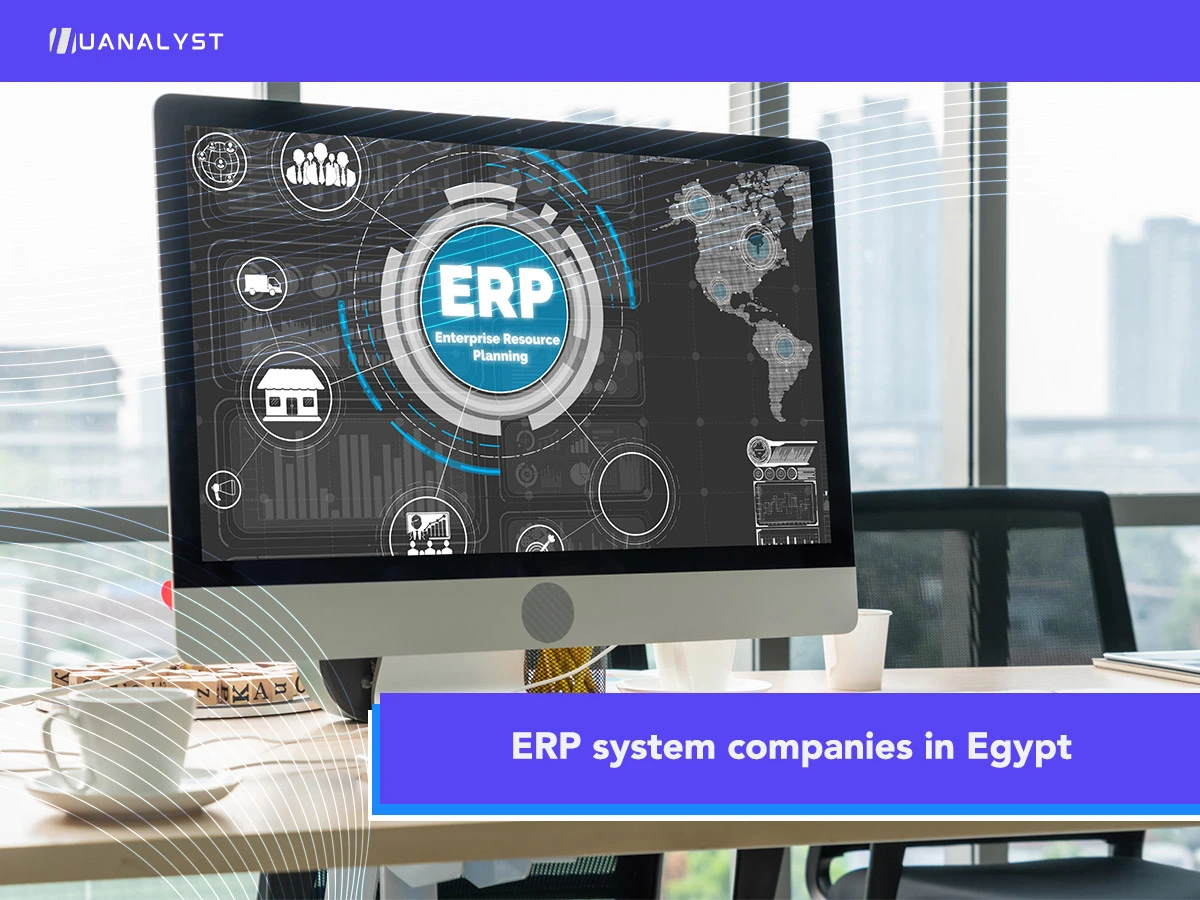 ERP System Companies in Egypt: What Makes UAnalyst the Best Choice